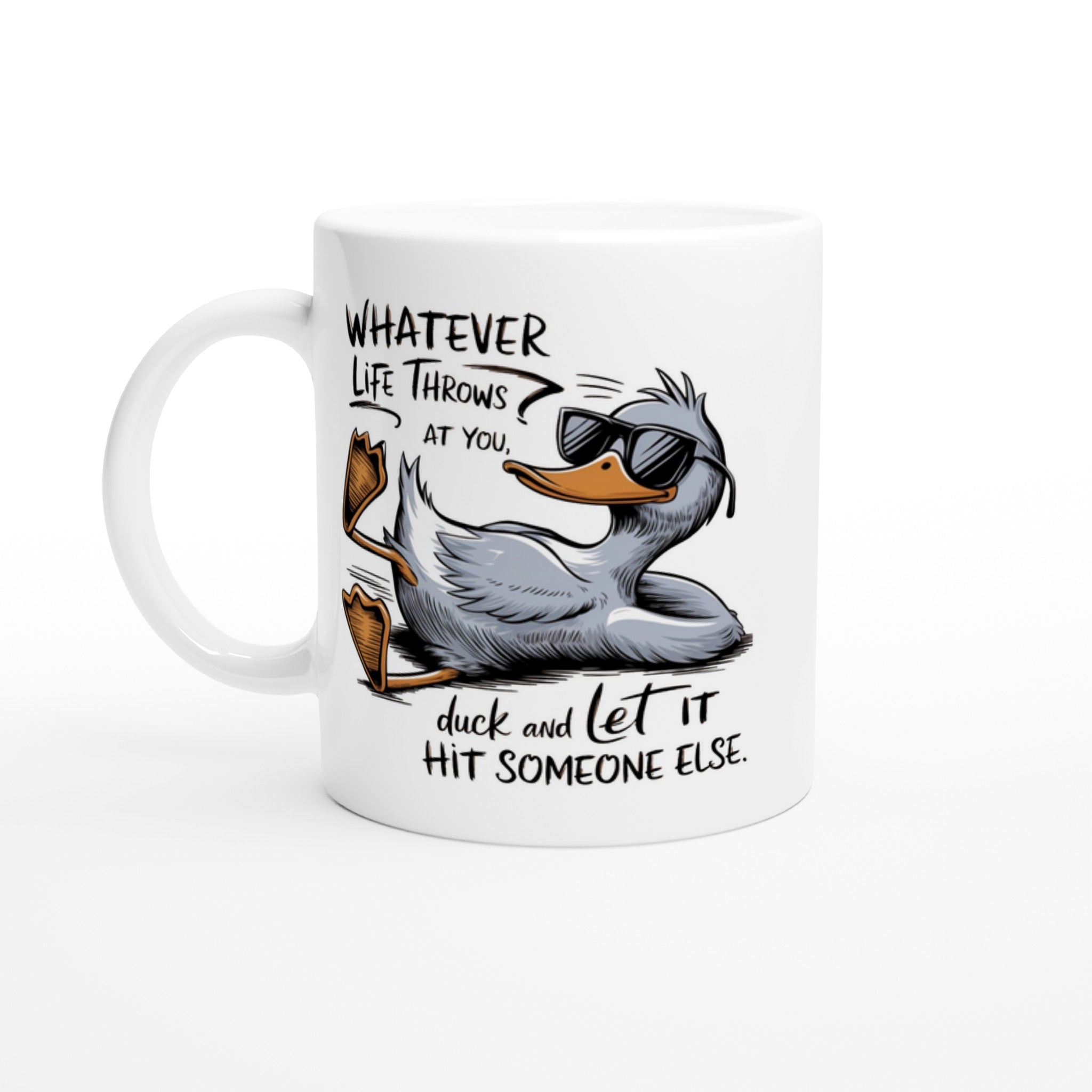 Whatever Life Throws At You, Duck And Let It Hit Someone Else - White 11oz Ceramic Mug Default Title White 11oz Mug animal Globally Fulfilled