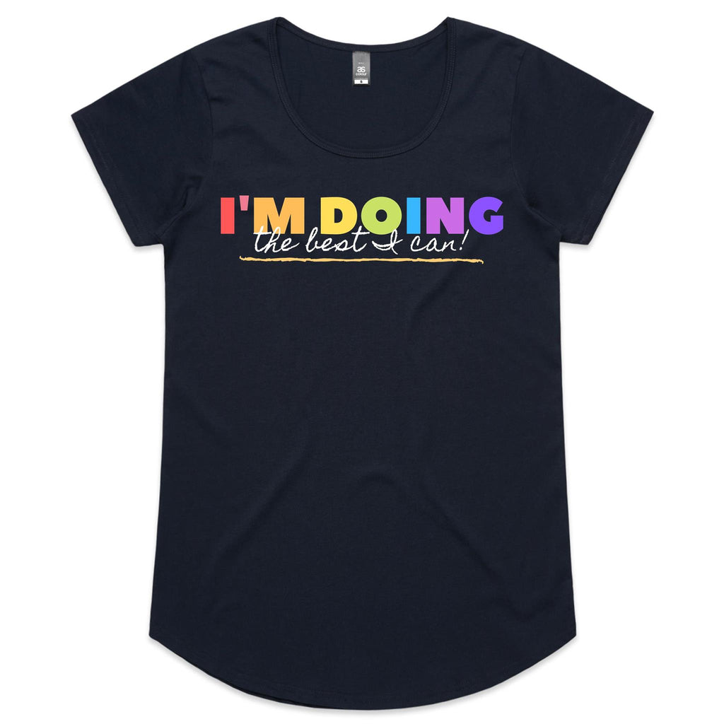 I'm Doing The Best I Can - Womens Scoop Neck T-Shirt Navy Womens Scoop Neck T-shirt Positivity Printed In Australia