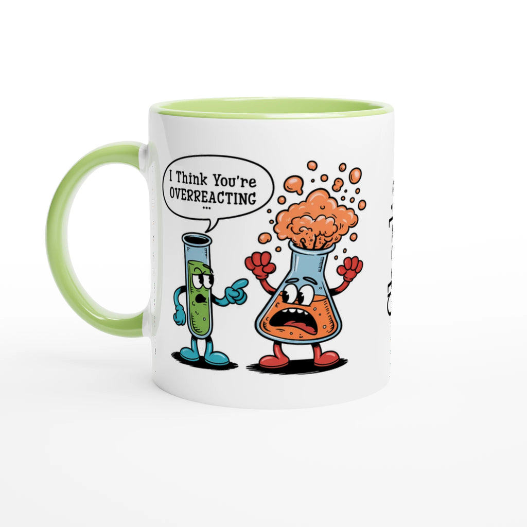Personalised I Think You're Overreacting Chemistry 11oz Ceramic Mug Ceramic Green Personalised 11oz Mug Printed Offshore Science