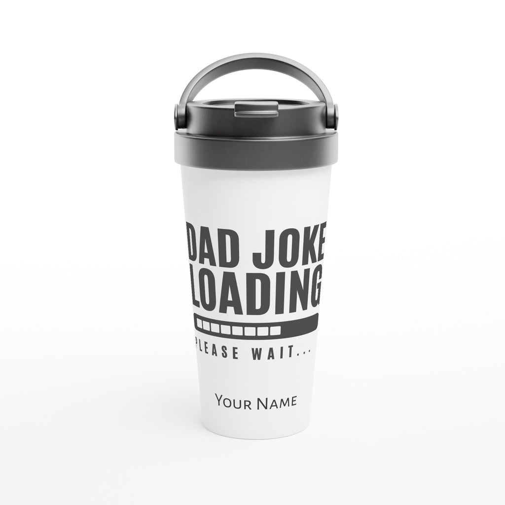 Personalised - Dad Joke Loading - White 15oz Stainless Steel Travel Mug Default Title Personalised Travel Mug customise Dad Globally Fulfilled personalise