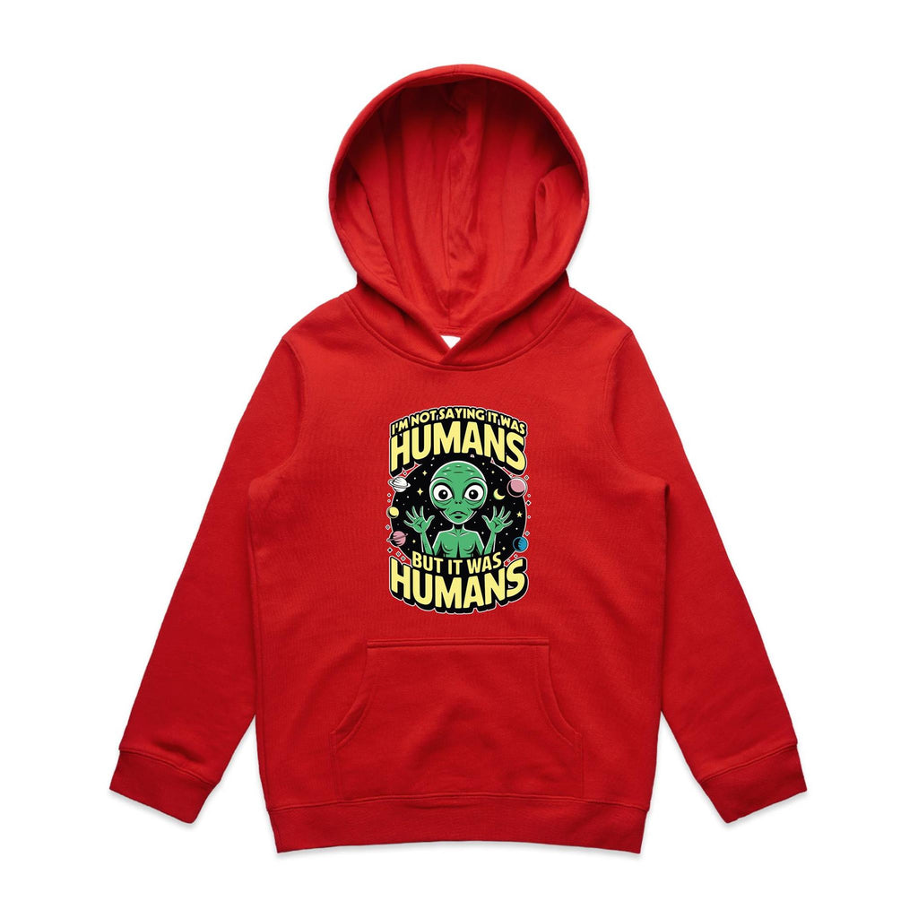 Alien, I'm Not Saying It Was Humans - Kids Hoodie Red Kids Hoodie Printed In Australia Sci Fi