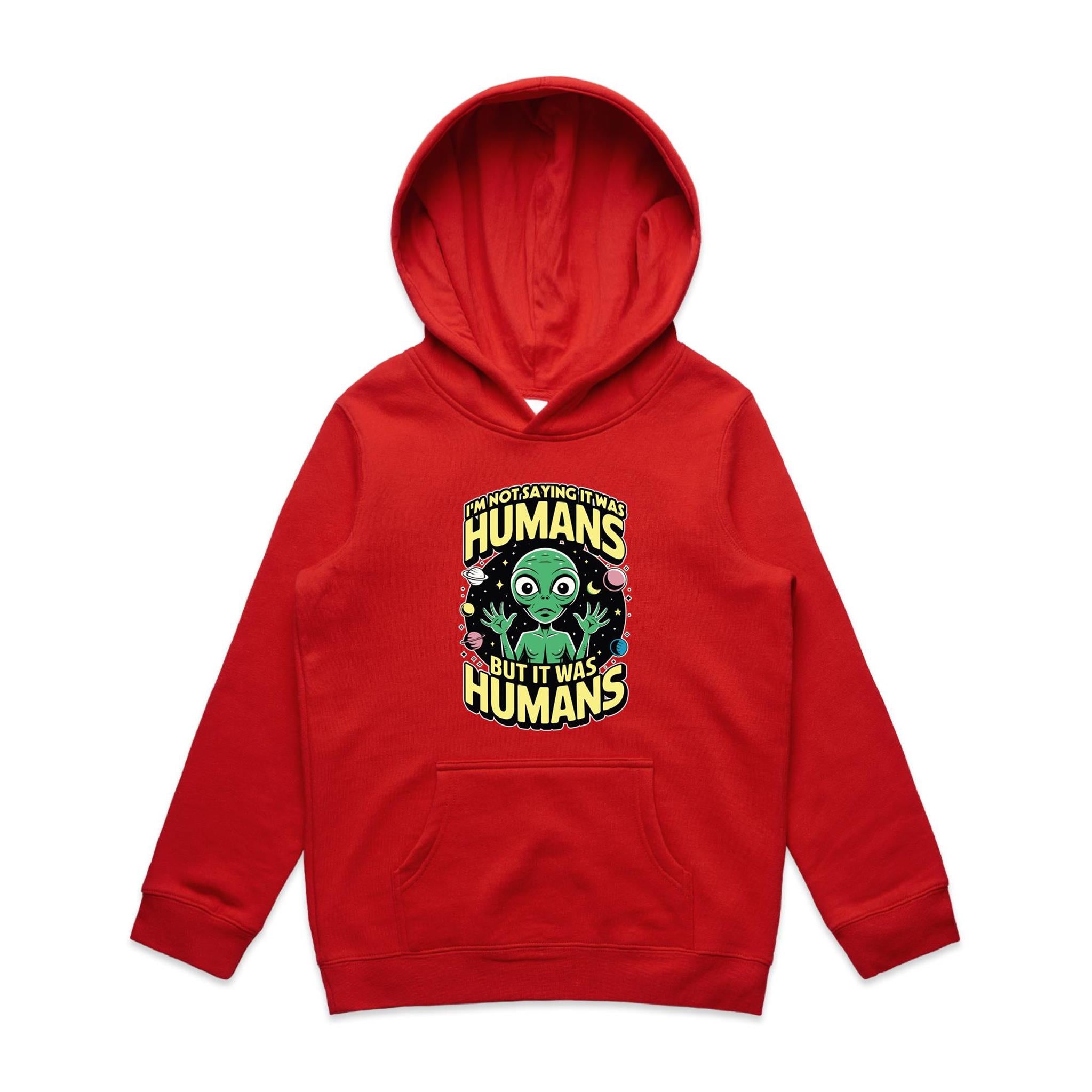 Alien, I'm Not Saying It Was Humans - Kids Hoodie Red Kids Hoodie Printed In Australia Sci Fi