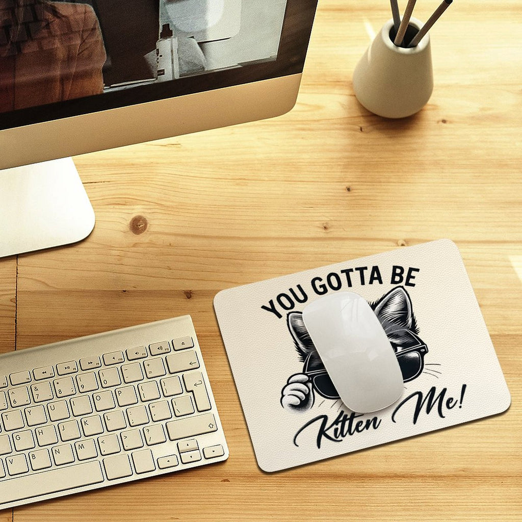 You Gotta Be Kitten Me Leather Mouse Pad Leather Mouse Pad animal Printed Offshore