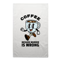 Coffee Because Murder Is Wrong AS Colour Tea Towel White One Size Tea Towel Coffee Printed In Australia