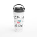 Personalised Nothing Stands Between A Girl And Her Coffee White 15oz Stainless Steel Travel Mug Default Title Personalised Travel Mug Coffee customise Globally Fulfilled personalise