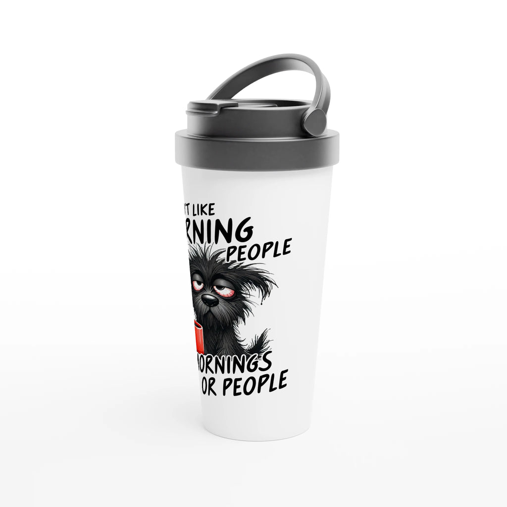 I Don't Like Morning People, Dog - White 15oz Stainless Steel Travel Mug Travel Mug animal Coffee Globally Fulfilled