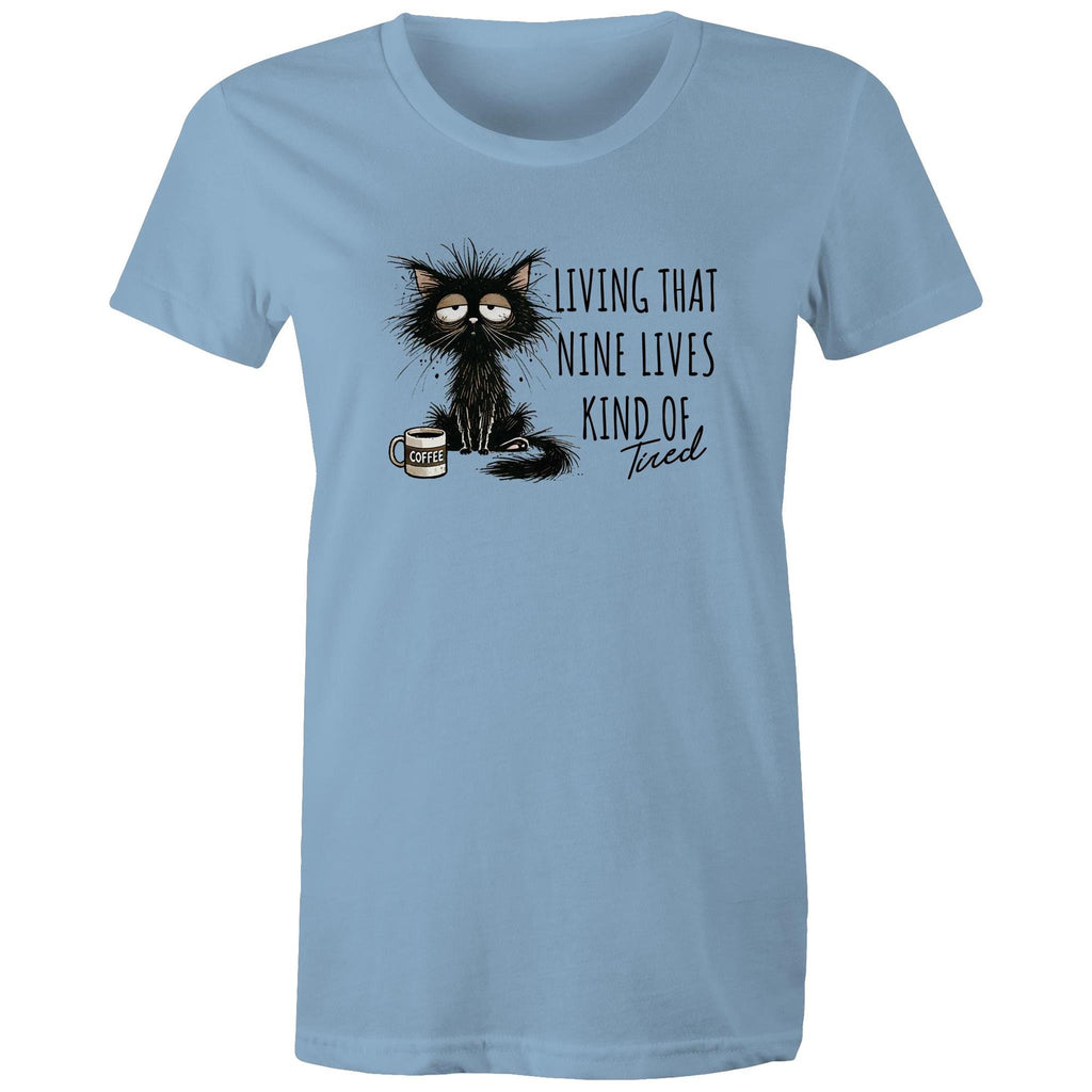 Living That nine Lives Kind Of Tired, Frazzled Cat - Womens T-shirt Carolina Blue Womens T-shirt animal Coffee Printed In Australia