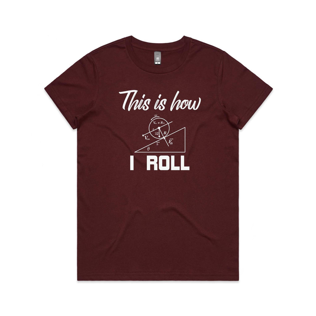 This Is How I Roll Women's AS Colour T-shirt