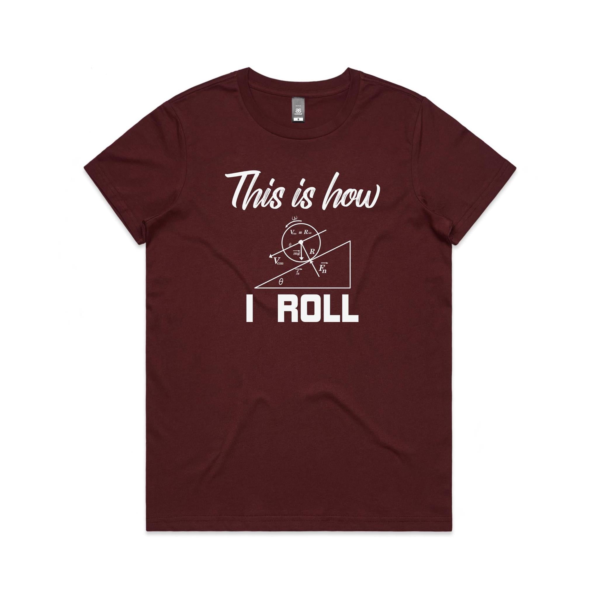 This Is How I Roll Women's AS Colour T-shirt
