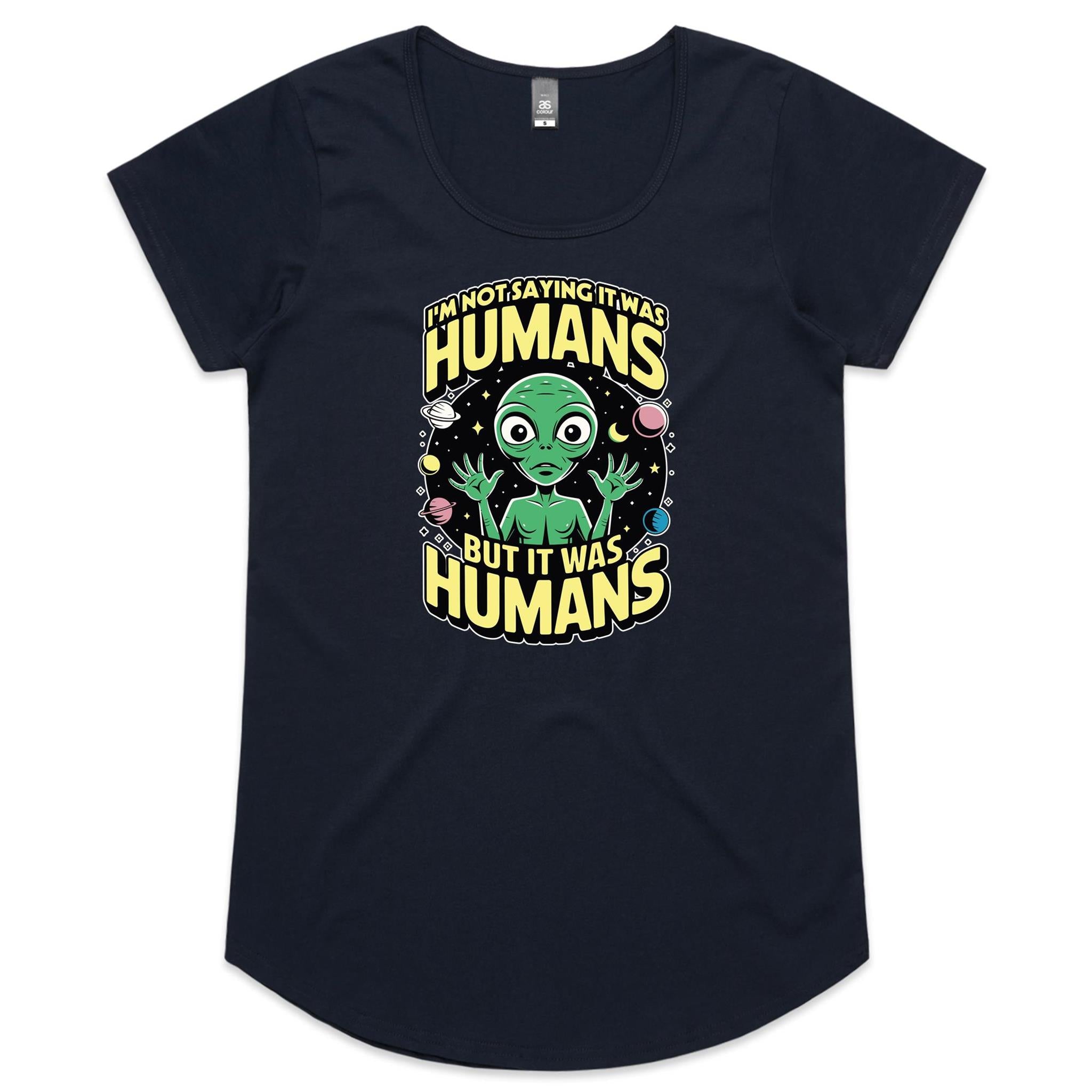 Alien, I'm Not Saying It Was Humans - Womens Scoop Neck T-Shirt Navy Womens Scoop Neck T-shirt Printed In Australia Sci Fi