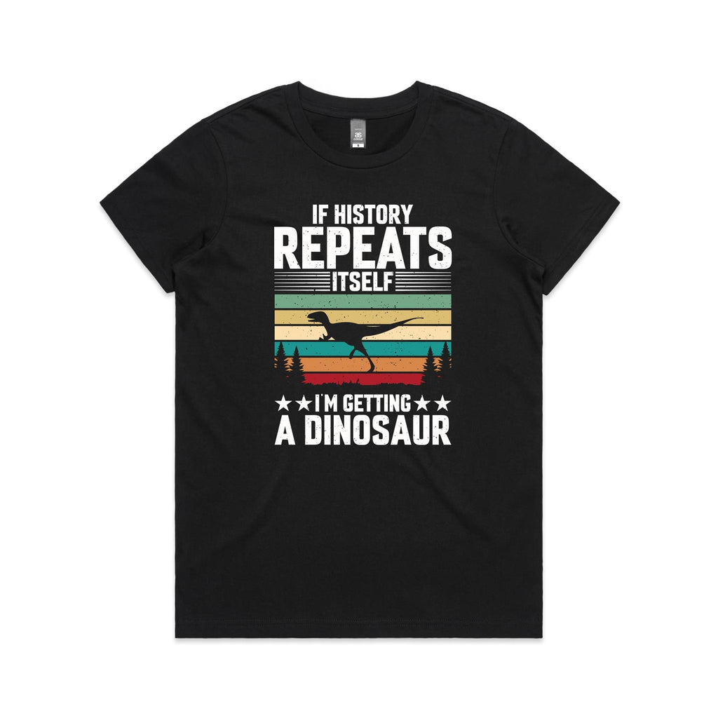 I'm Getting A Dinosaur Women's AS Colour T-shirt