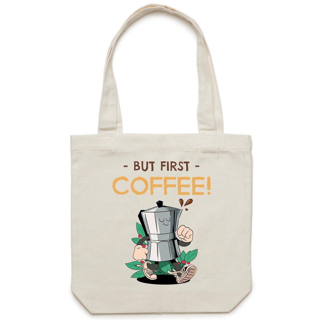 But First, Coffee - Canvas Tote Bag Cream One Size Tote Bag Printed In Australia