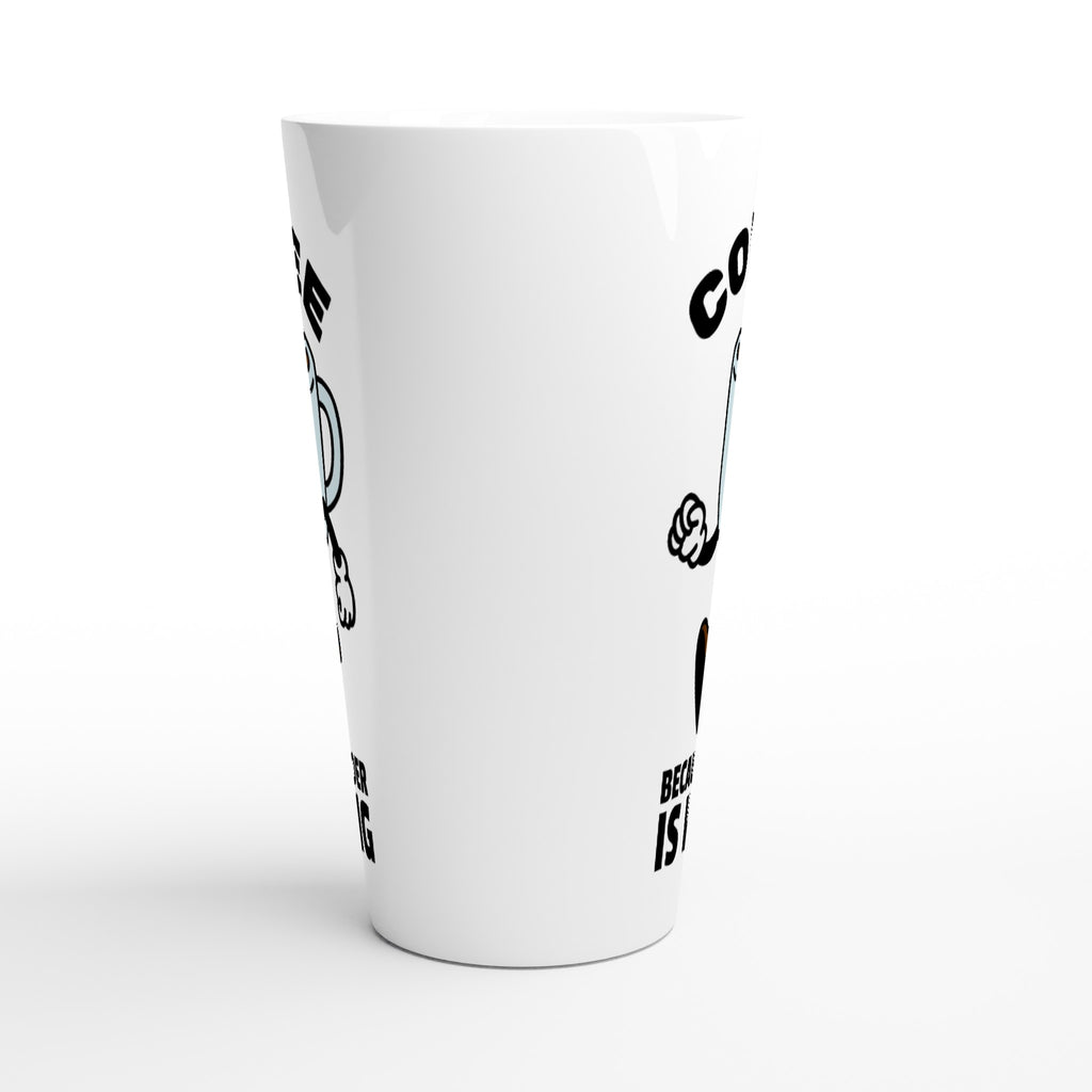 Coffee, Because Murder Is Wrong - White Latte 17oz Ceramic Mug Latte Mug Coffee Globally Fulfilled