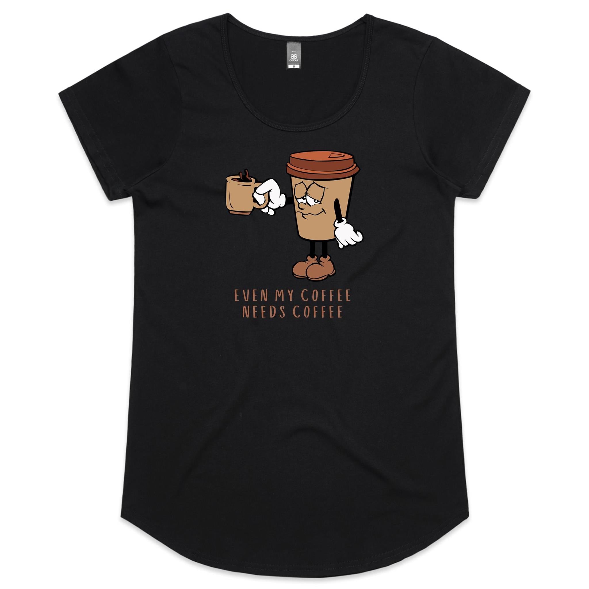 Even My Coffee Needs Coffee - Womens Scoop Neck T-Shirt Black Womens Scoop Neck T-shirt Coffee Printed In Australia