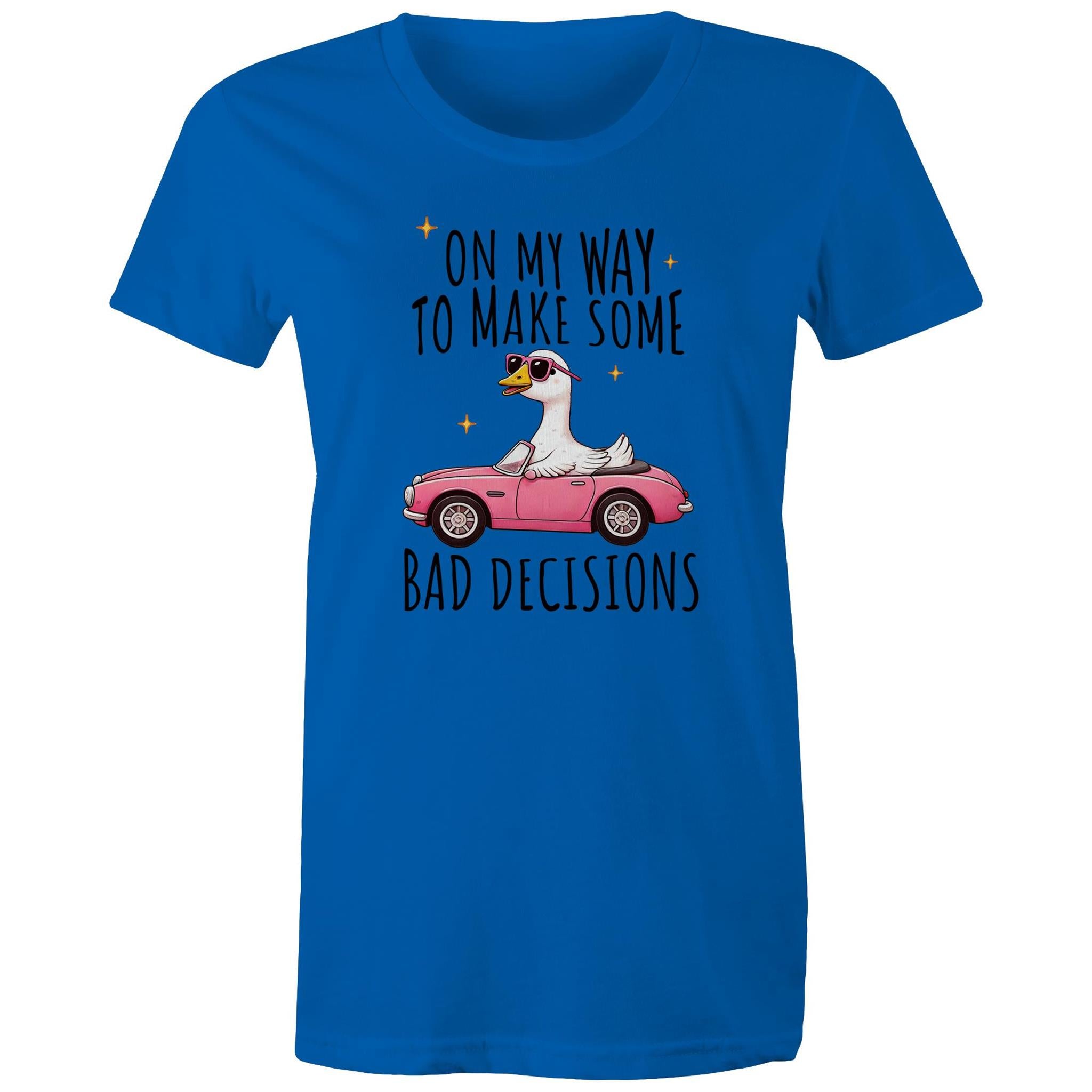 On My Way To Make Some Bad Decisions - Womens T-shirt Bright Royal Womens T-shirt animal Printed In Australia