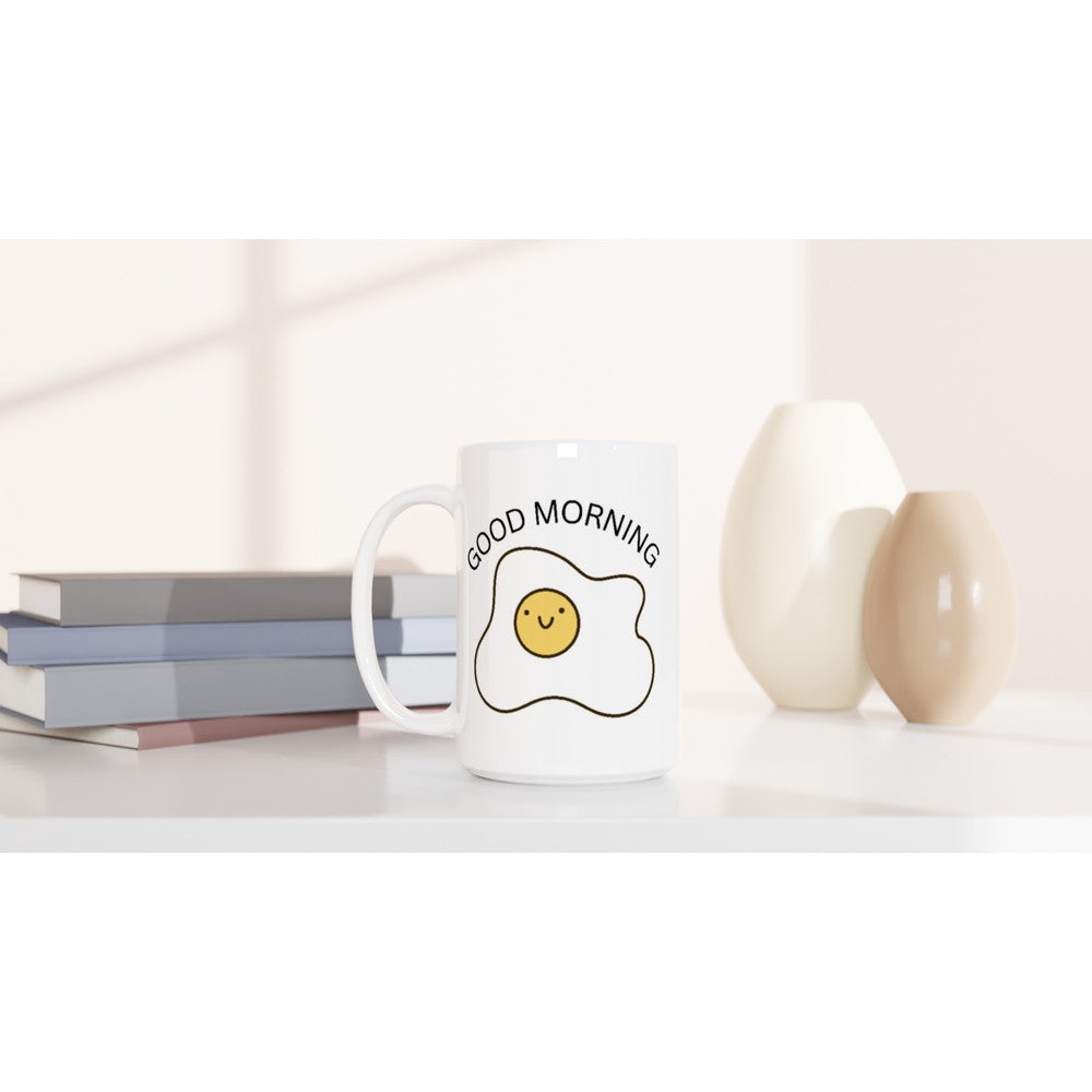 Egg, Good Morning - White 15oz Ceramic Mug 15oz Mug Globally Fulfilled