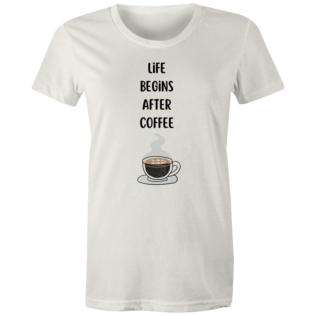 Life Begins After Coffee - Womens T-shirt Natural Womens T-shirt Coffee Printed In Australia