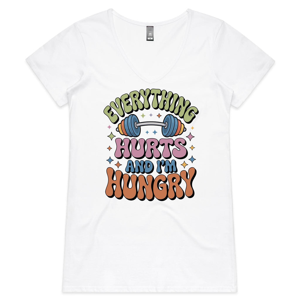 Everything Hurts And I'm Hungry, Gym - Womens V-Neck T-Shirt White Womens Active V-Neck T-shirt Fitness Food Printed In Australia