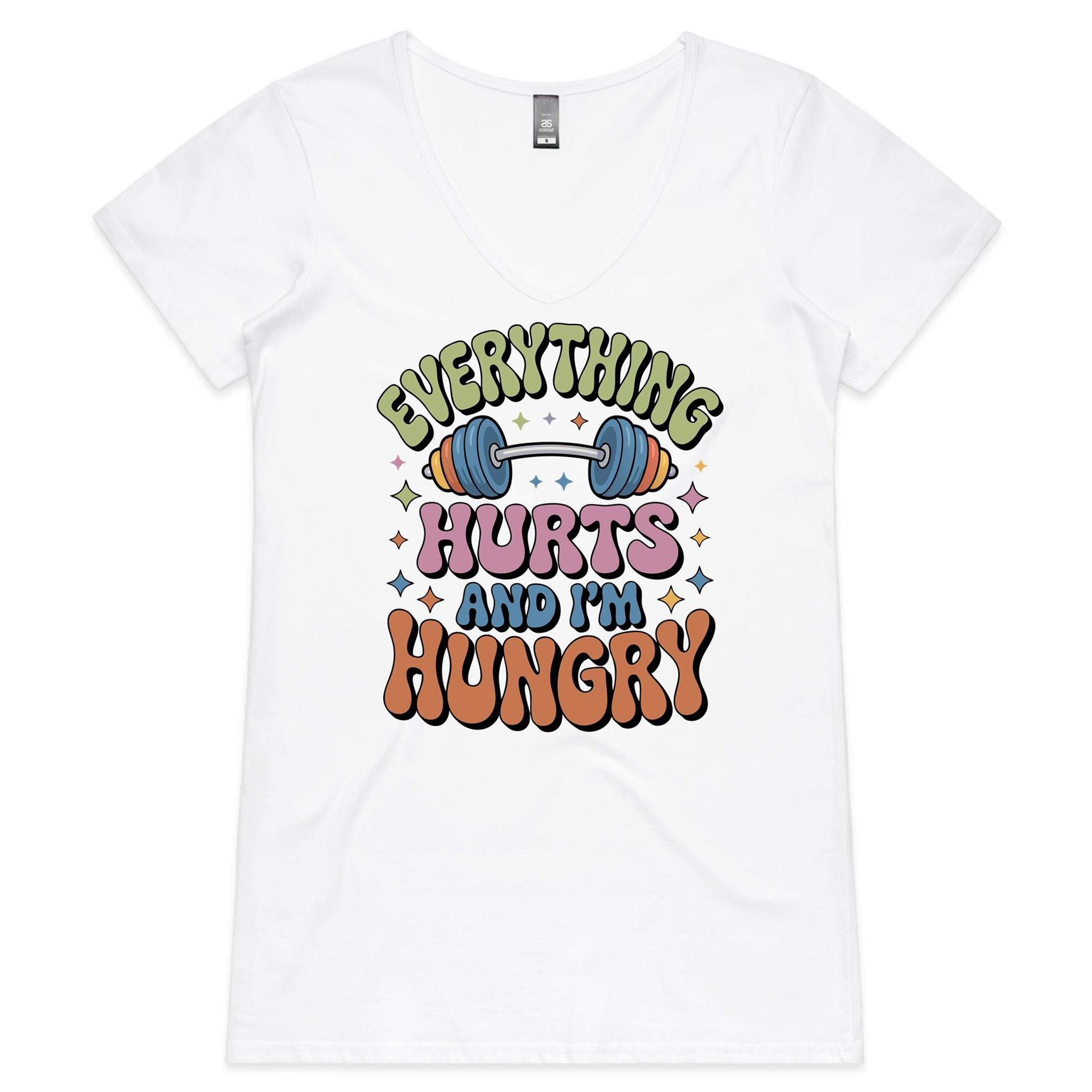 Everything Hurts And I'm Hungry, Gym - Womens V-Neck T-Shirt White Womens Active V-Neck T-shirt Fitness Food Printed In Australia