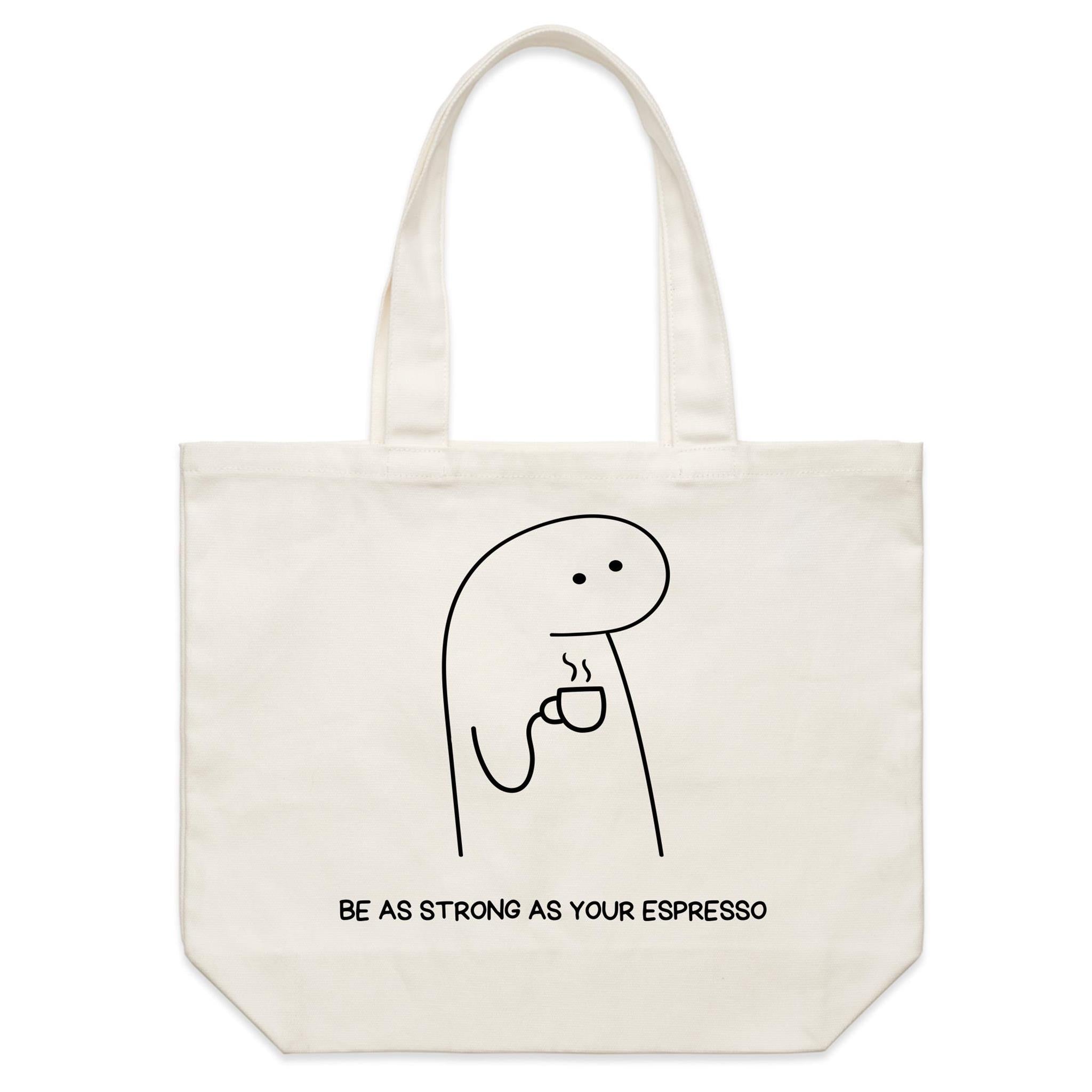 Be As Strong As Your Espresso - Shoulder Canvas Tote Bag Default Title Large Tote Bag Coffee Printed In Australia