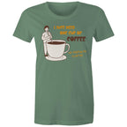 I Just Need One Cup Of Coffee - Womens T-shirt Sage Womens T-shirt Coffee Printed In Australia