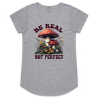 Be Real Not Perfect, Hippie Mushroom Garden - Womens Scoop Neck T-Shirt