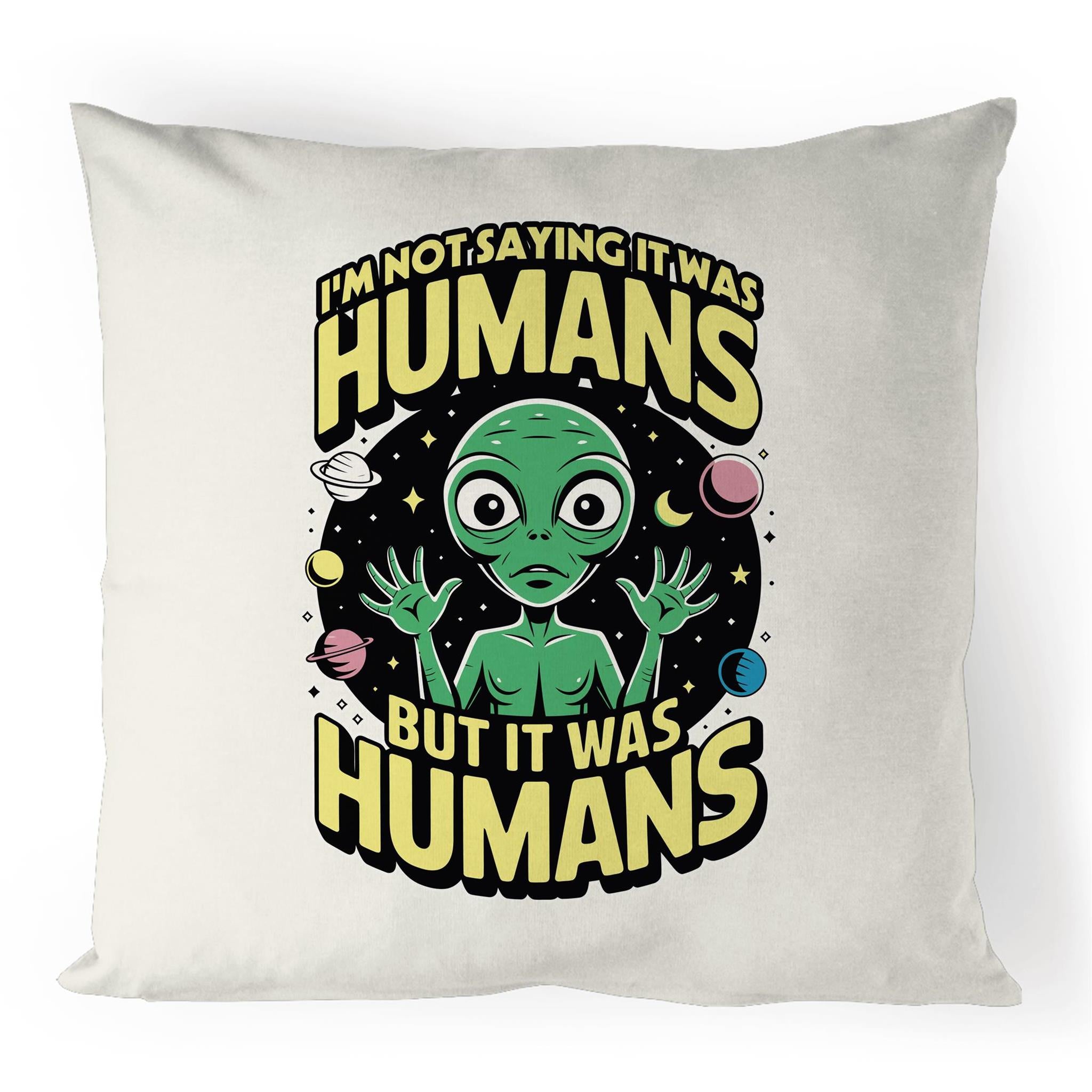 Alien, I'm Not saying It Was Humans - 100% Linen Cushion Cover Default Title Linen Cushion Covers Printed In Australia Sci Fi