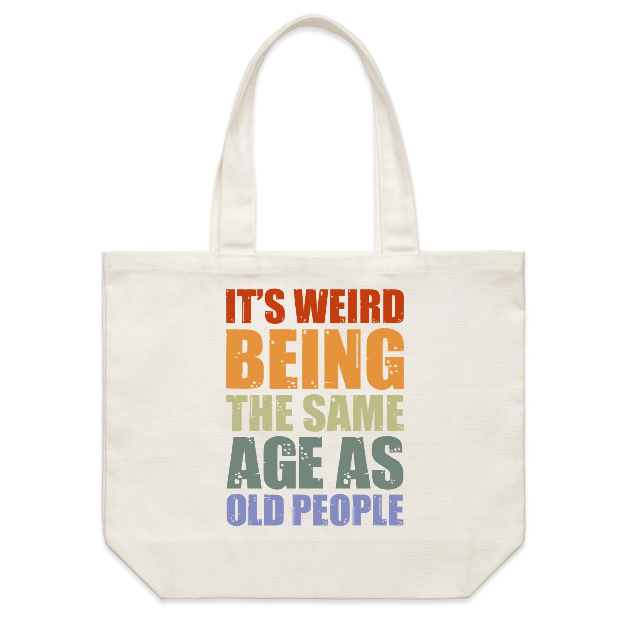 It's Weird Being The Same Age As Old People - Shoulder Canvas Tote Bag Default Title Large Tote Bag Printed In Australia