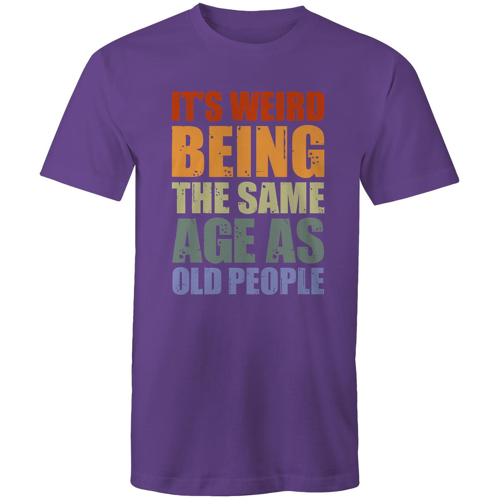 It's Weird Being The Same Age As Old Poeple - Mens T-Shirt Purple Mens T-shirt Funny Printed In Australia