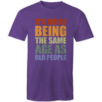 It's Weird Being The Same Age As Old Poeple - Mens T-Shirt Purple Mens T-shirt Funny Printed In Australia