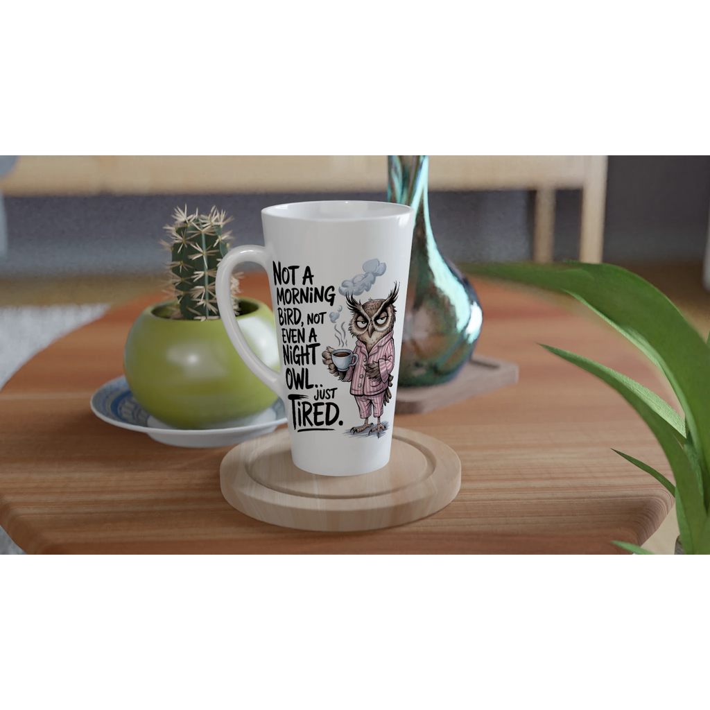 Not A Morning Bird, Not A Night Owl, Just Tired - White Latte 17oz Ceramic Mug Latte Mug animal Globally Fulfilled Work