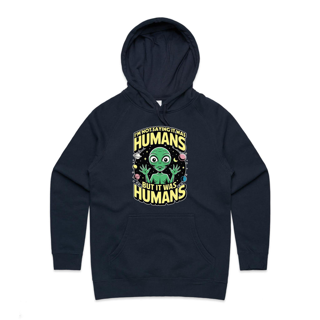 Alien, I'm Not Saying It Was Humans - Womens Hoodie Navy Womens Hoodie Printed In Australia Sci Fi