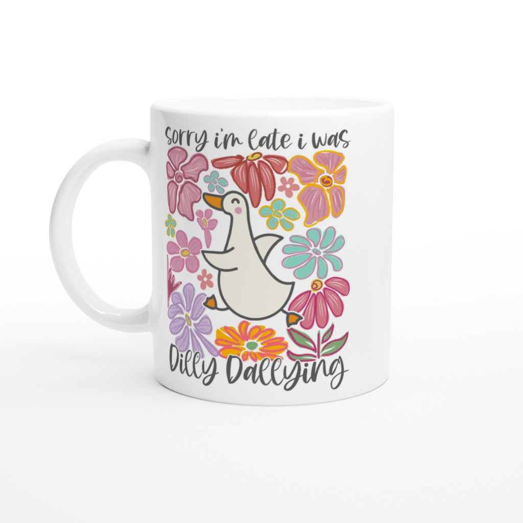 Sorry I'm Late, I Was Dilly Dallying - White 11oz Ceramic Mug Default Title White 11oz Mug animal Globally Fulfilled