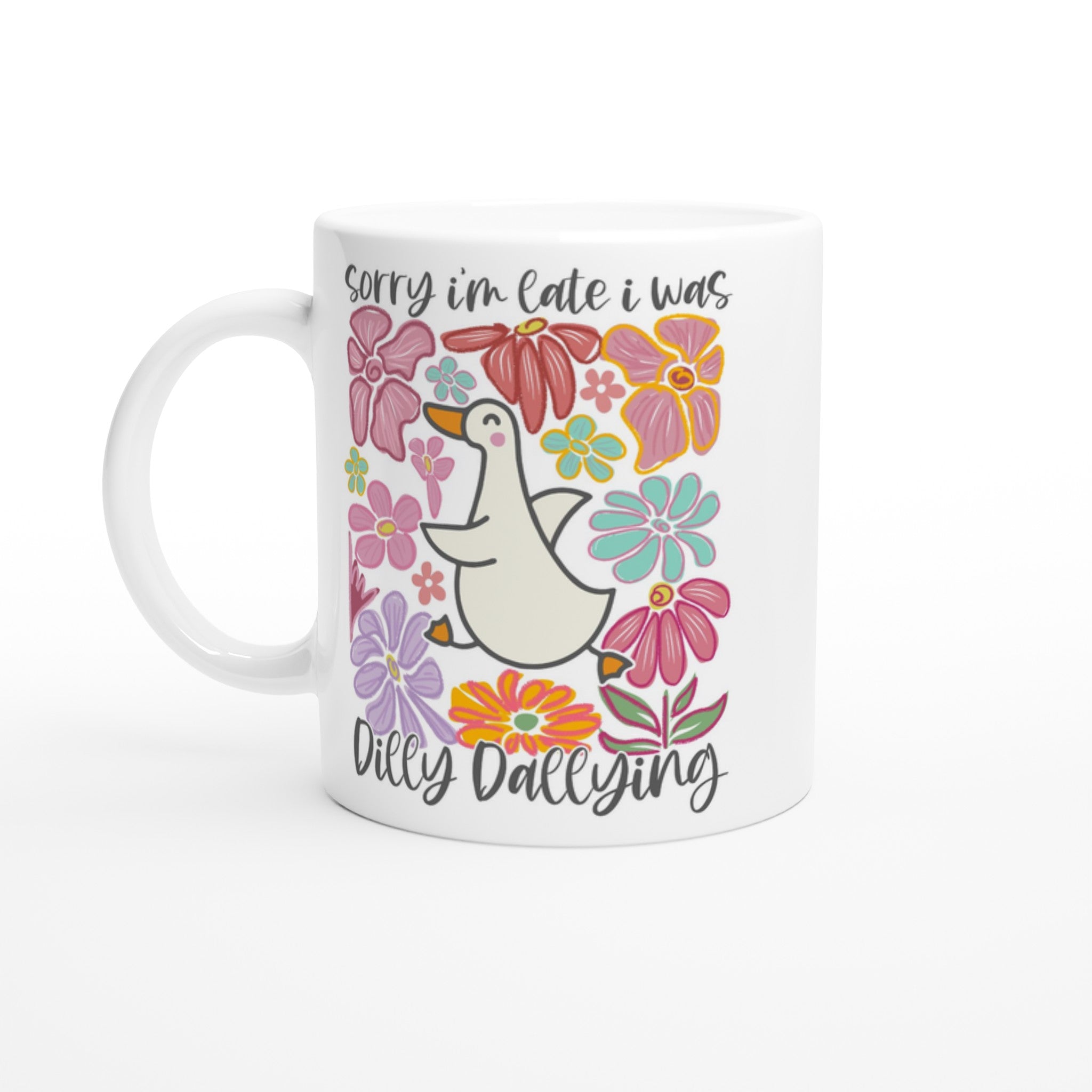 Sorry I'm Late, I Was Dilly Dallying - White 11oz Ceramic Mug Default Title White 11oz Mug animal Globally Fulfilled