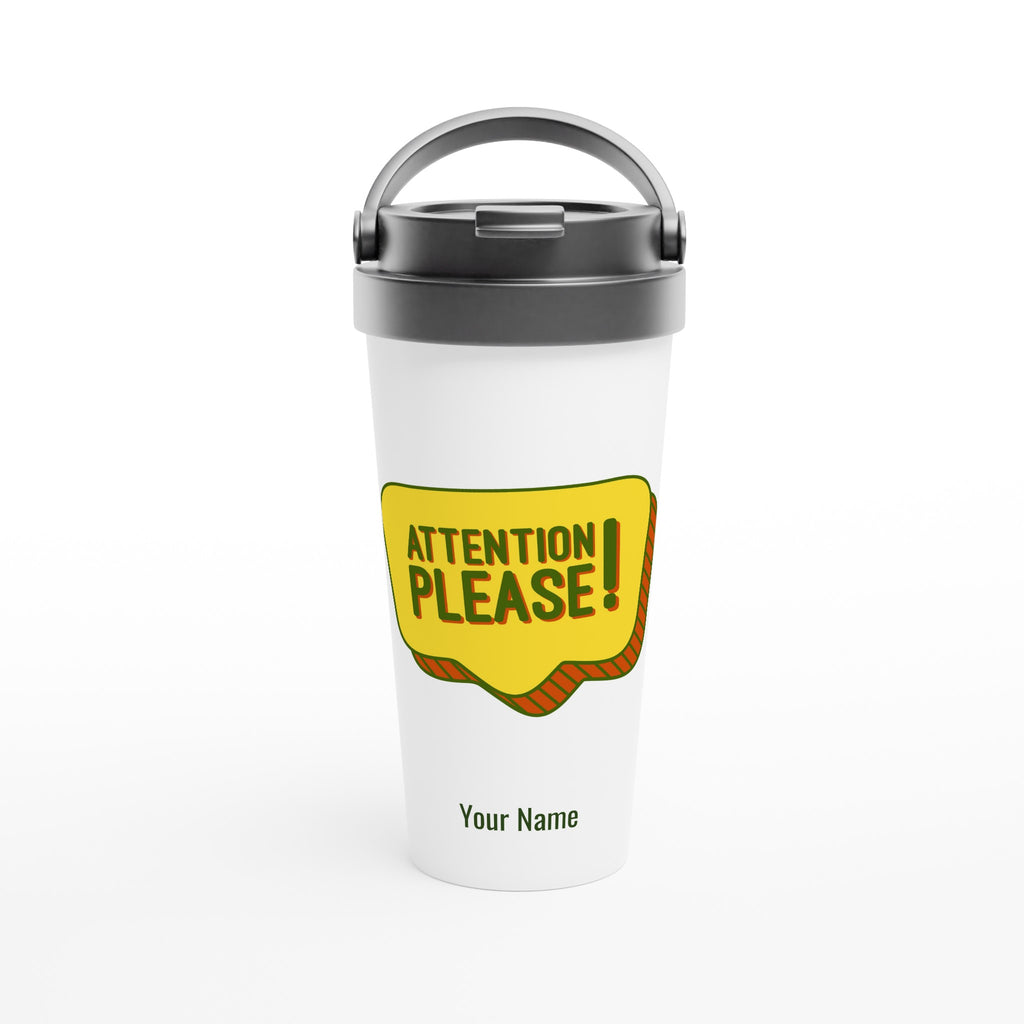 Personalised - Attention Please! - White 15oz Stainless Steel Travel Mug Default Title Personalised Travel Mug Funny Globally Fulfilled