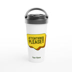 Personalised - Attention Please! - White 15oz Stainless Steel Travel Mug Default Title Personalised Travel Mug Funny Globally Fulfilled