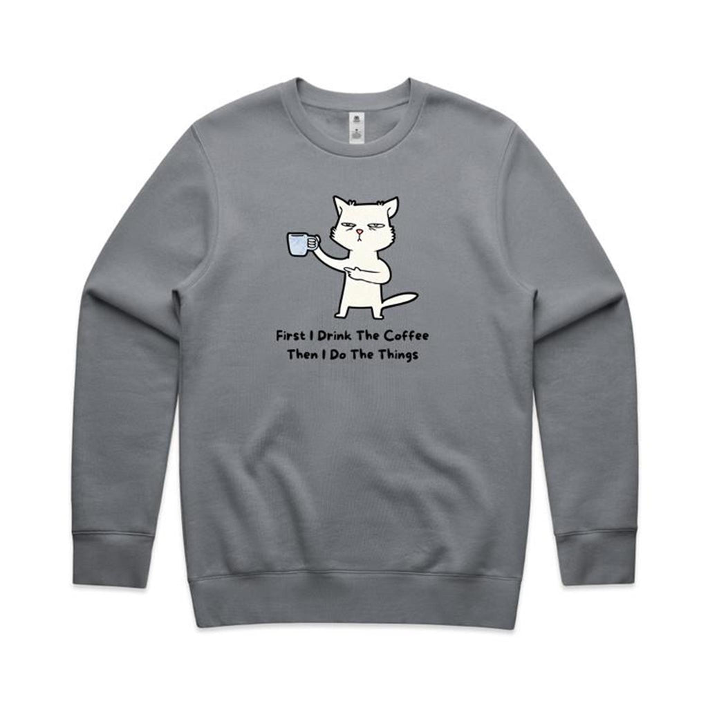 First I Drink The Coffee, Then I Do The Things, Cat - AS Colour Stencil Crew Sweatshirt Gravel Sweatshirt animal Coffee Printed In Australia