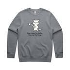First I Drink The Coffee, Then I Do The Things, Cat - AS Colour Stencil Crew Sweatshirt Gravel Sweatshirt animal Coffee Printed In Australia