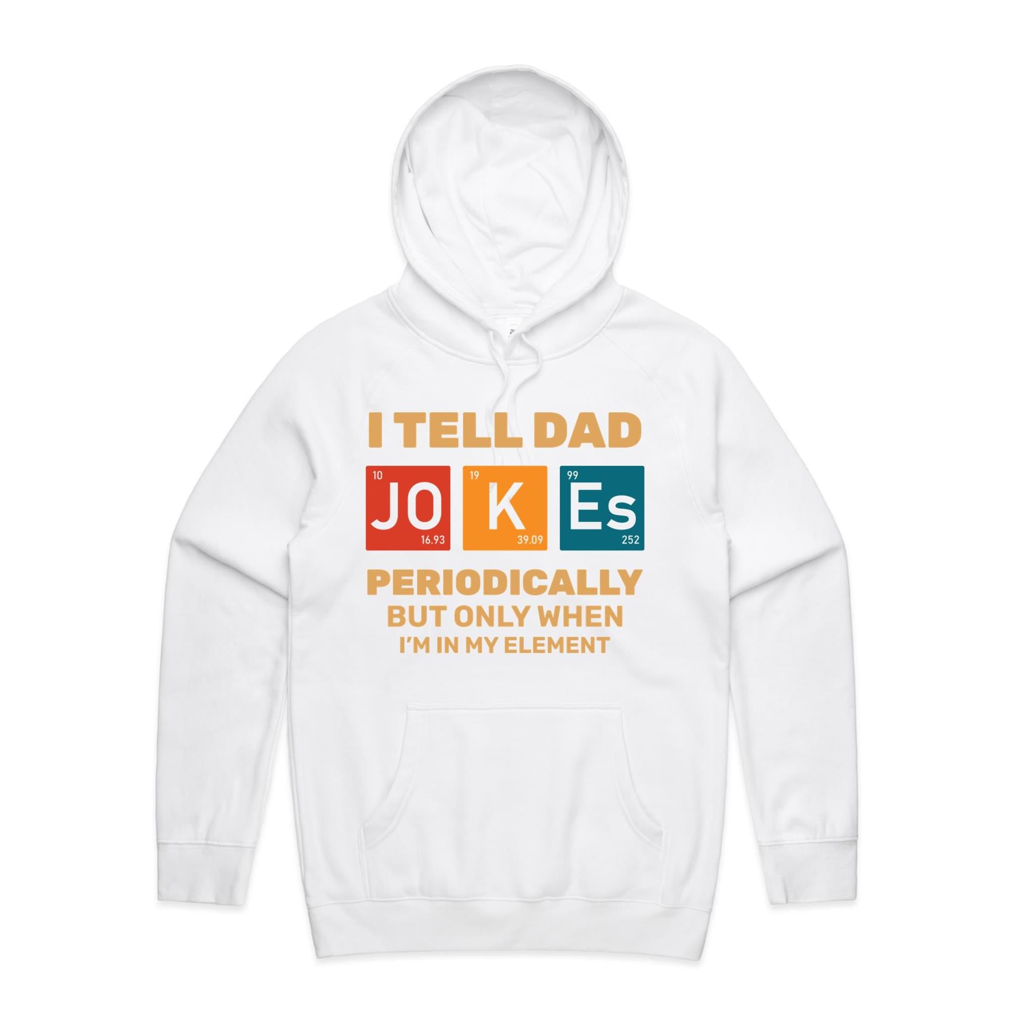 I Tell Dad Jokes Periodically, Periodic Table Men's AS Colour Hoodie White Mens Hoodie Dad Printed In Australia Science