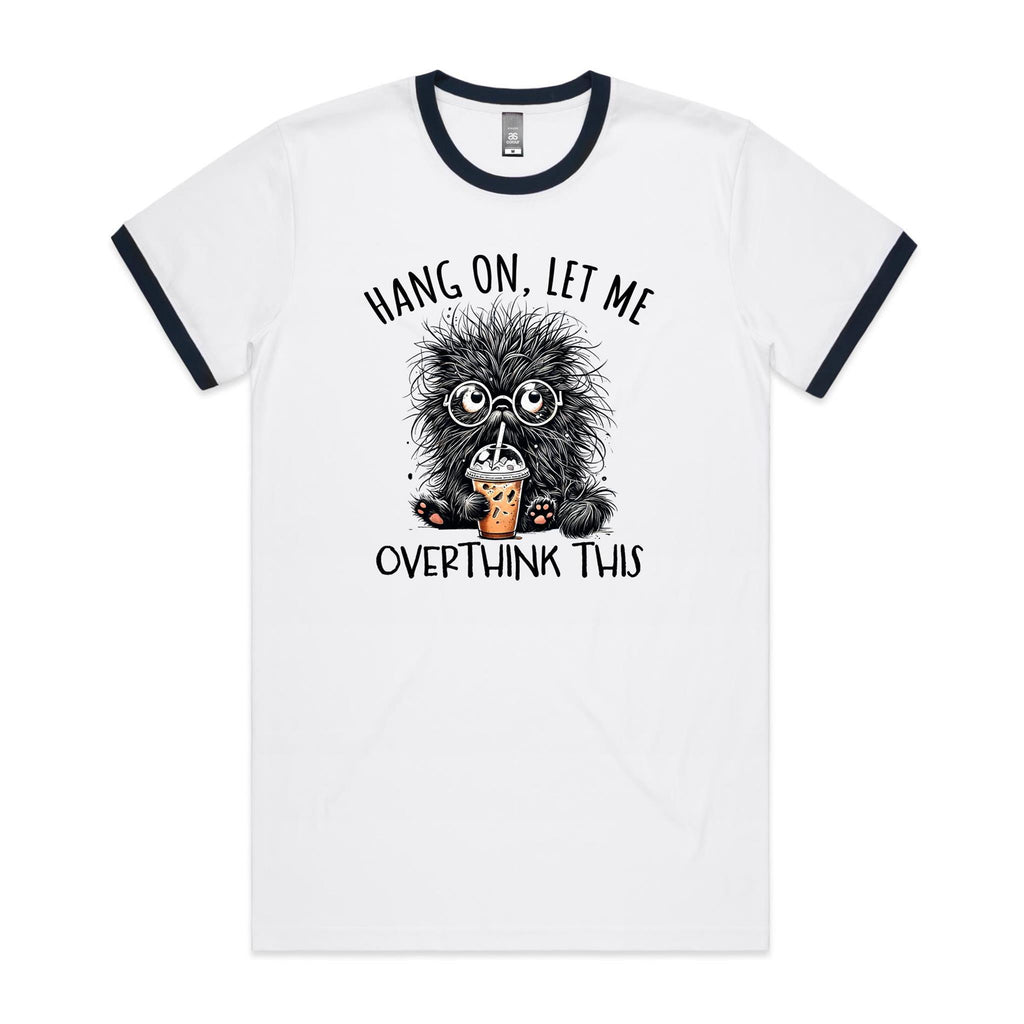 Frazzled Cat, Hang On Let Me Overthink This Men's AS Colour Ringer Tee White Navy Ringer T-Shirt animal Printed In Australia