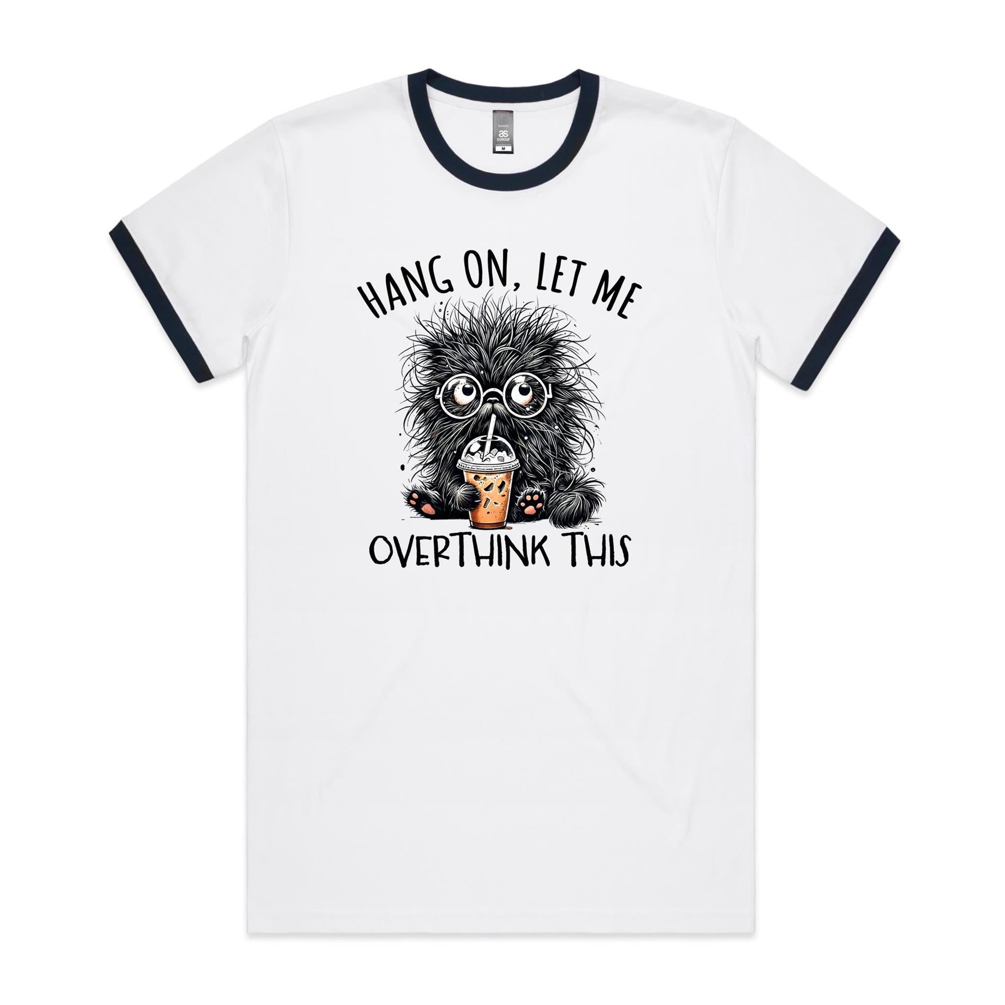 Frazzled Cat, Hang On Let Me Overthink This Men's AS Colour Ringer Tee White Navy Ringer T-Shirt animal Printed In Australia
