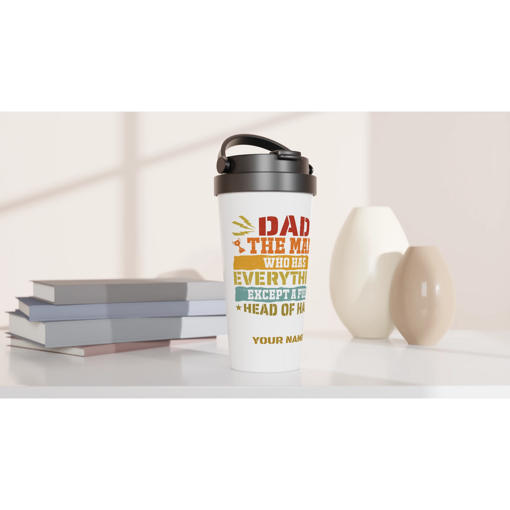 Personalised Dad, The Man Who Has Everything Except A Full Head Of Hair White 15oz Stainless Steel Travel Mug Personalised Travel Mug Dad Globally Fulfilled