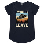 UFO I Want To Leave Women's AS Colour Scoop Neck T-Shirt
