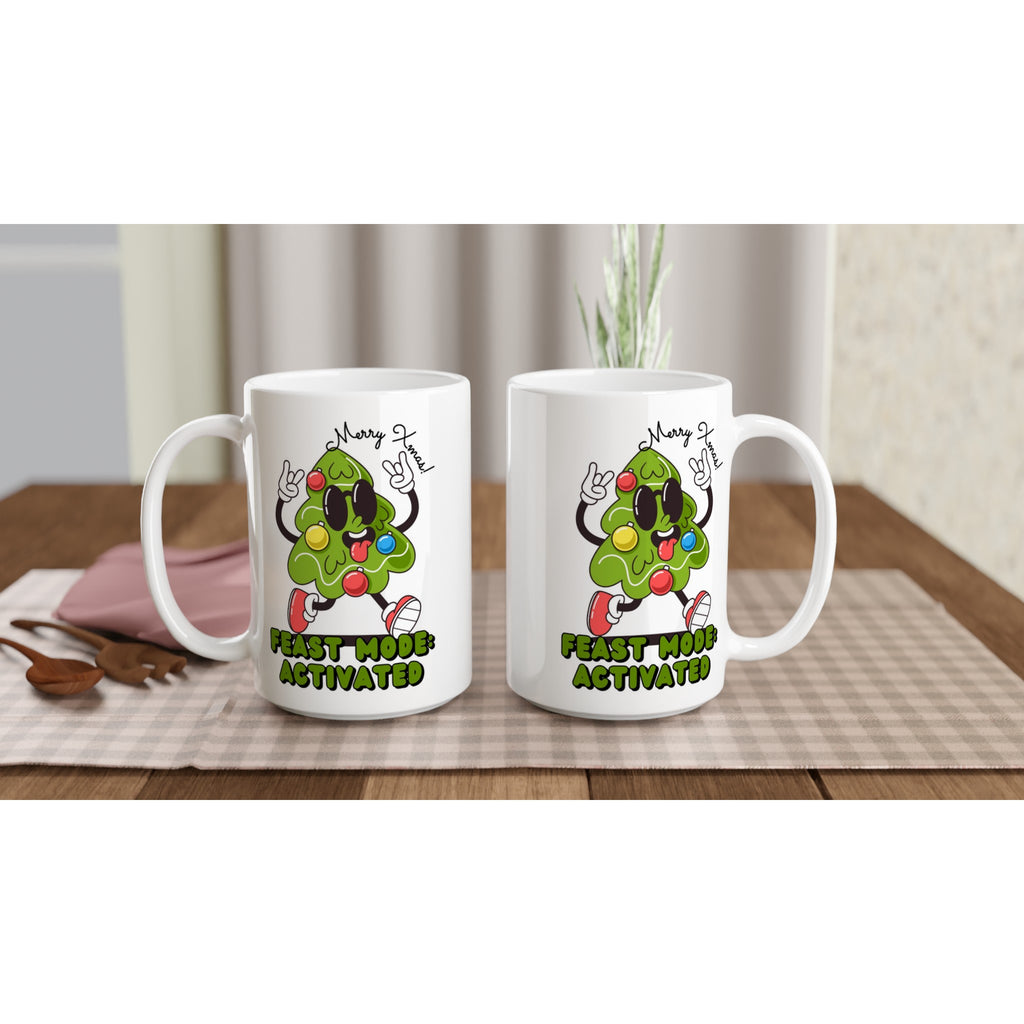 Christmas Feast Mode Activated - White 15oz Ceramic Mug Christmas 15oz Mug Christmas Globally Fulfilled