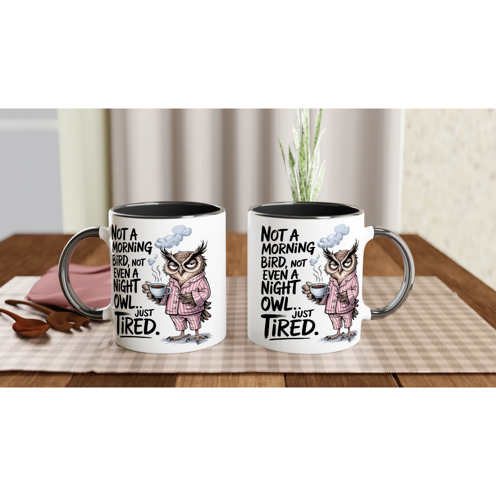 Not A Morning Bird, Not A Night Owl, Just Tired - White 11oz Ceramic Mug with Colour Inside Colour 11oz Mug animal Globally Fulfilled Work