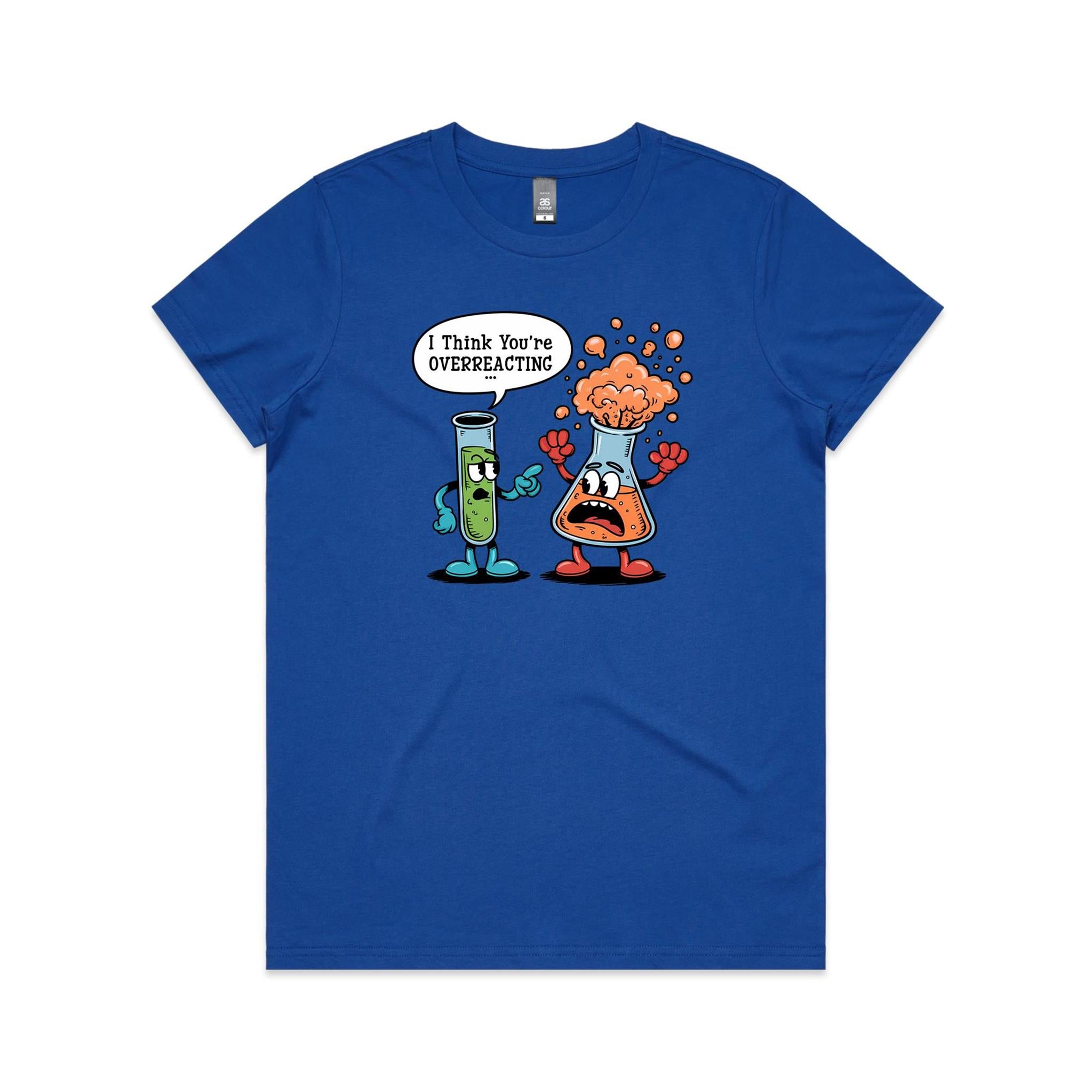 I Think You're Overreacting Chemistry Women's AS Colour T-shirt