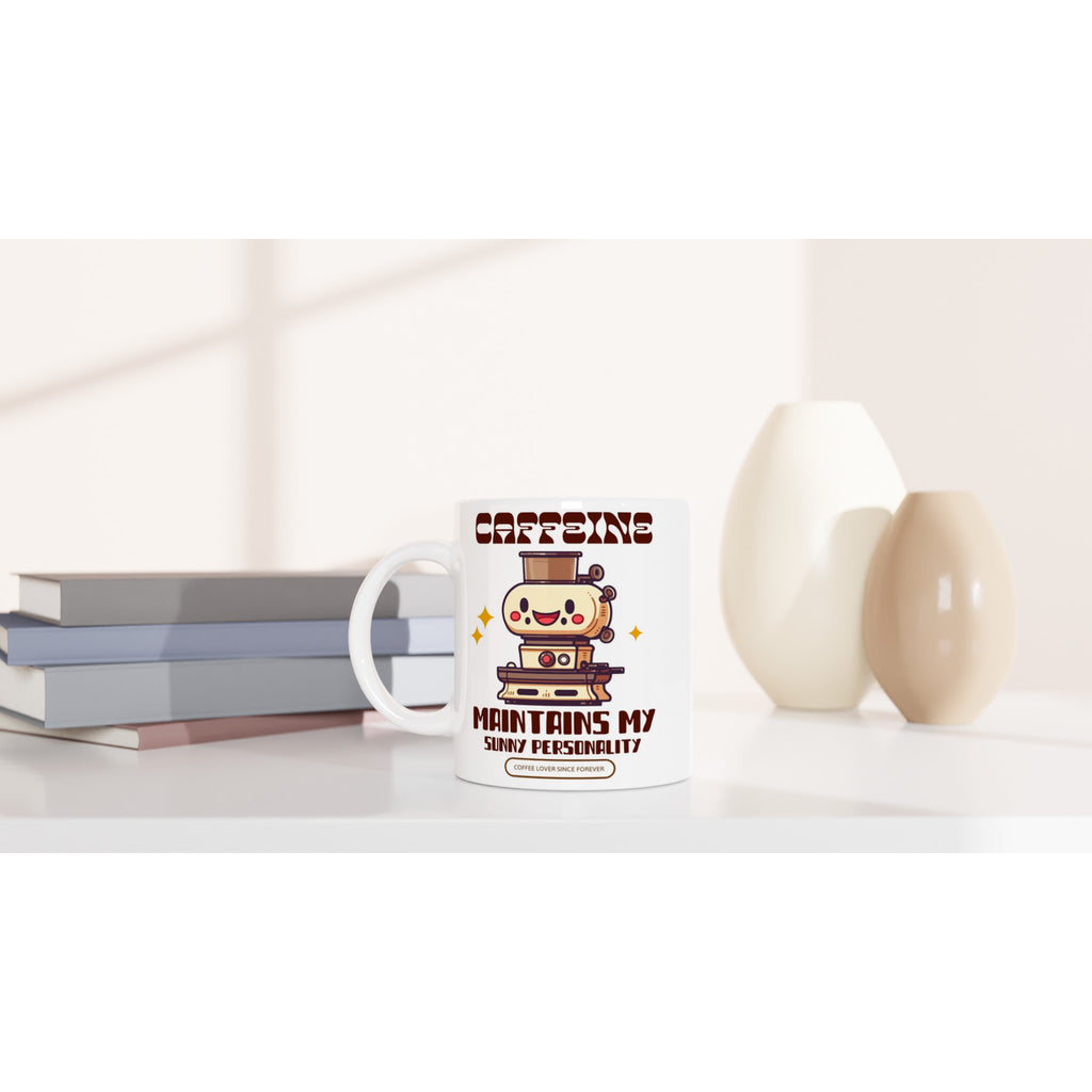 Caffeine Maintains My Sunny Personality - White 11oz Ceramic Mug White 11oz Mug Coffee Globally Fulfilled