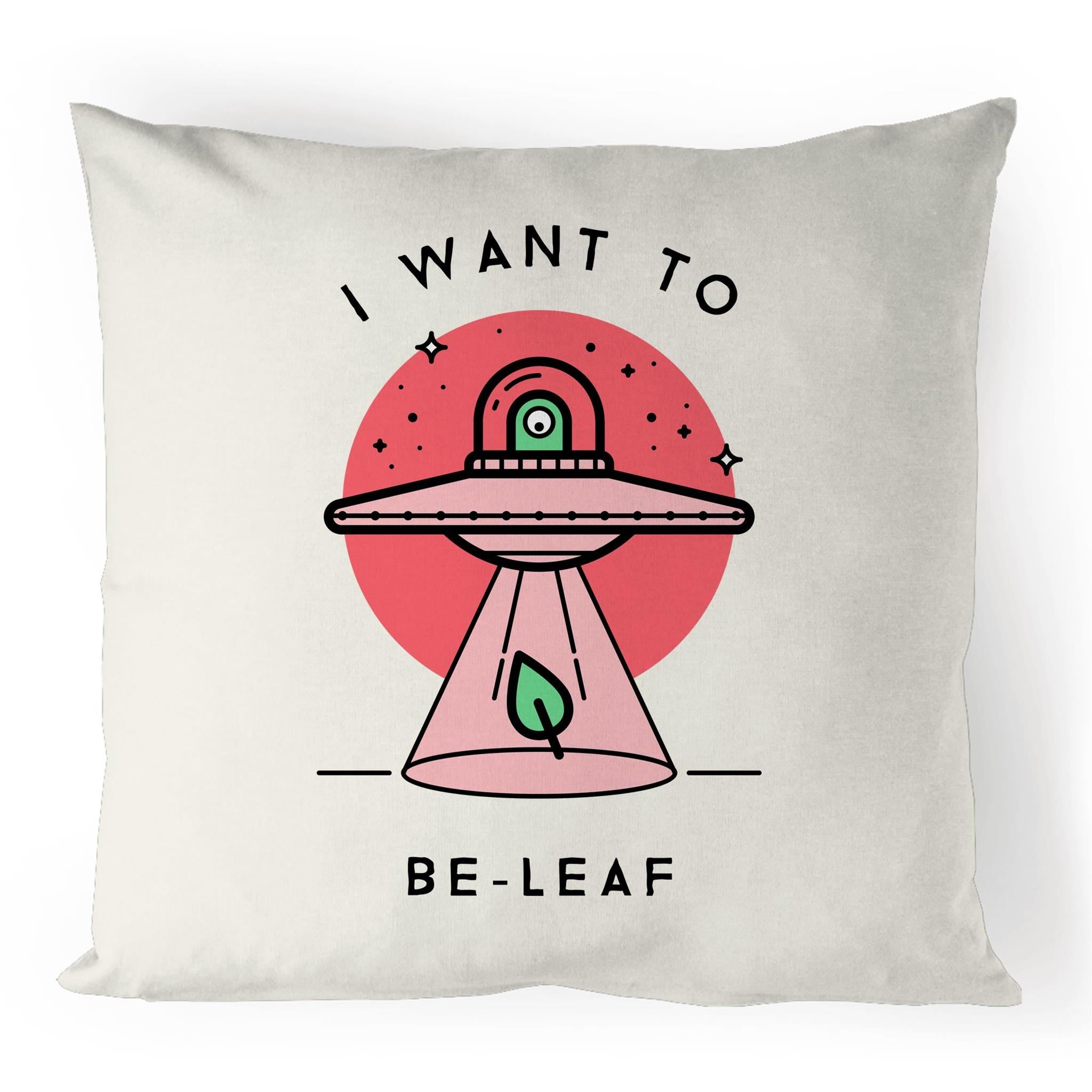 I Want To Be-Leaf, UFO - 100% Linen Cushion Cover Default Title Printed In Australia Sci Fi