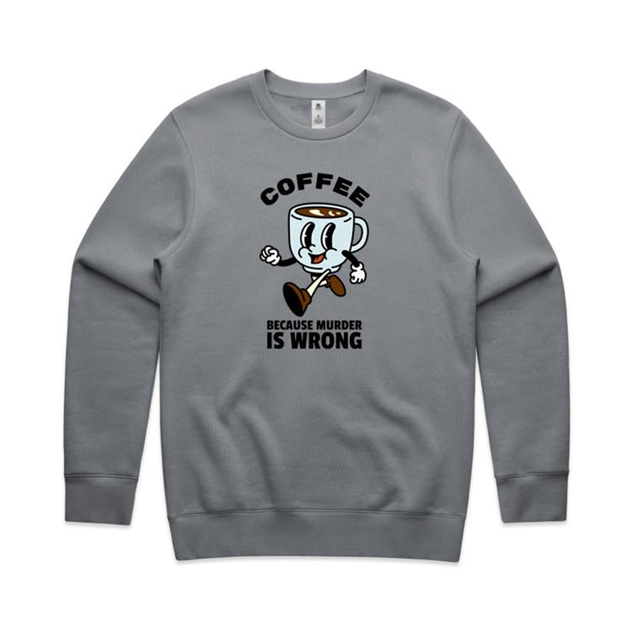 Coffee, Because Murder Is Wrong - AS Colour Stencil Crew Sweatshirt Gravel Sweatshirt Coffee Printed In Australia