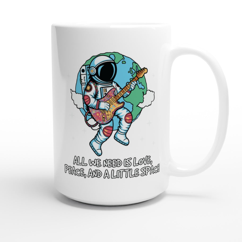 Astronaut, All We Need Is Love, Peace And A Little Space - White 15oz Ceramic Mug 15oz Mug Globally Fulfilled Space